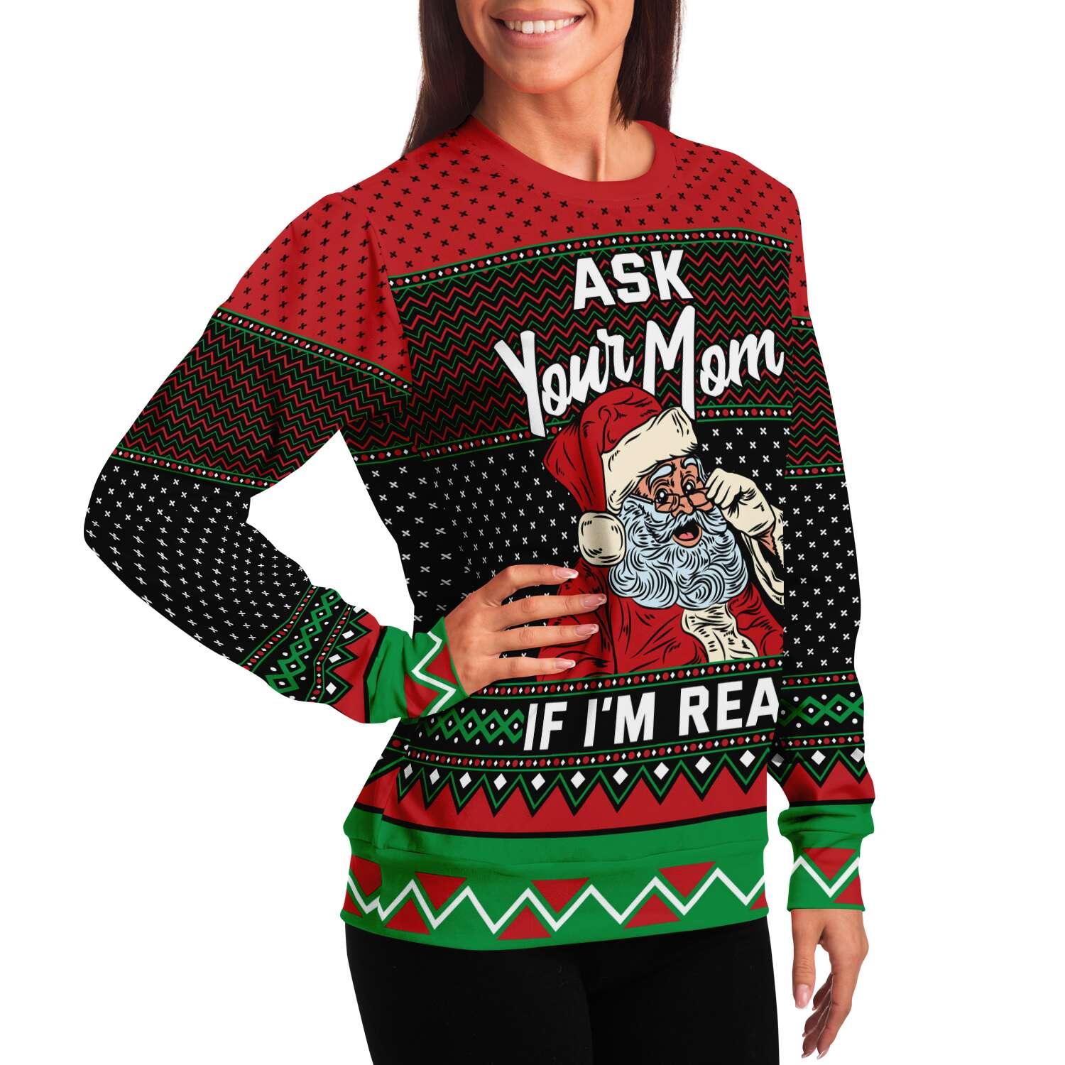 Ask Your Mom If I Am Real Funny Ugly Christmas Sweater