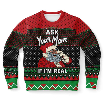 Ask Your Mom If I Am Real Funny Ugly Christmas Sweater