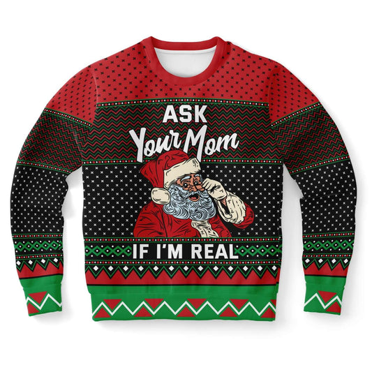 Ask Your Mom If I Am Real Funny Ugly Christmas Sweater